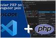 Como executar ou depurar o php no Visual Studio Code VSCod